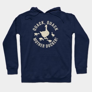 Quack, Quack, Mother Ducker! Hoodie